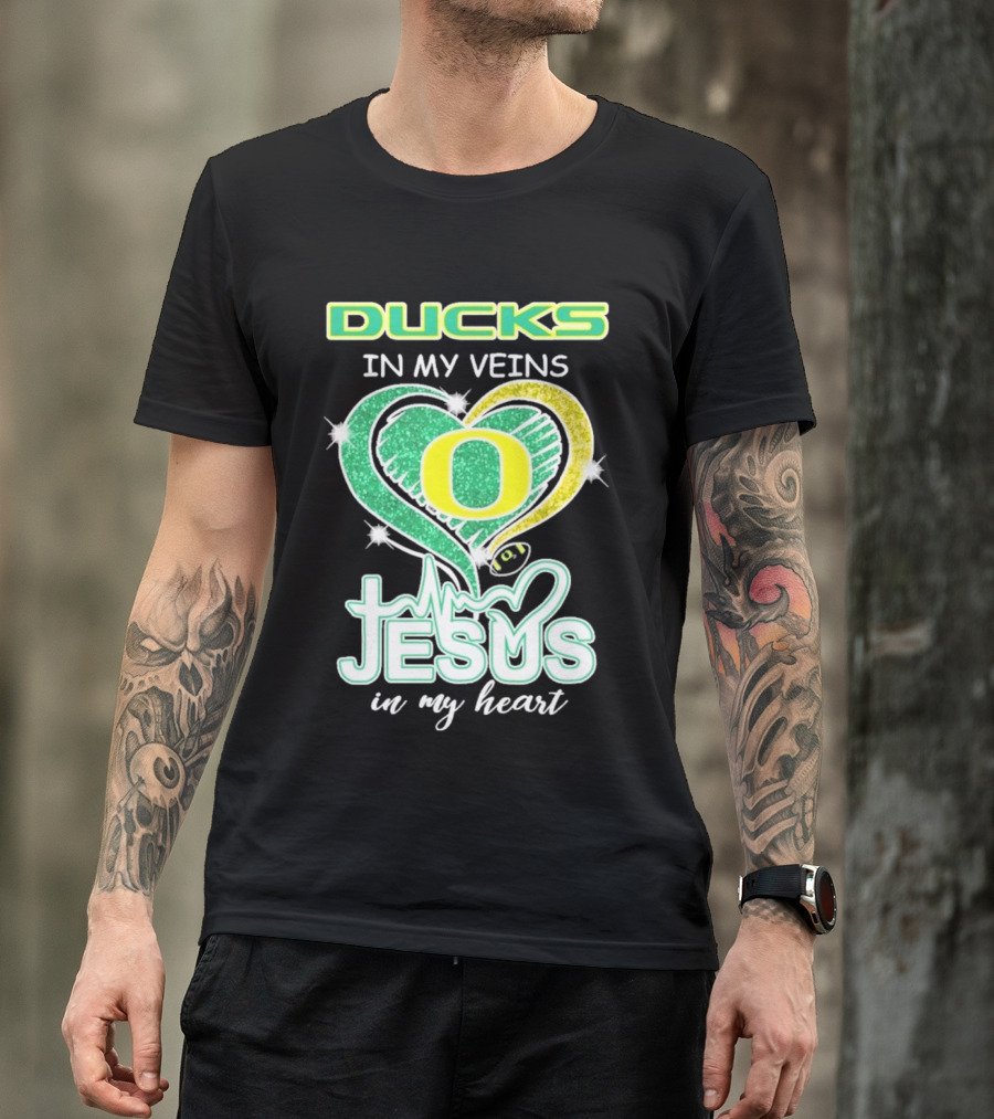 Oregon Ducks In My Veins Jesus In My Heart T-Shirt