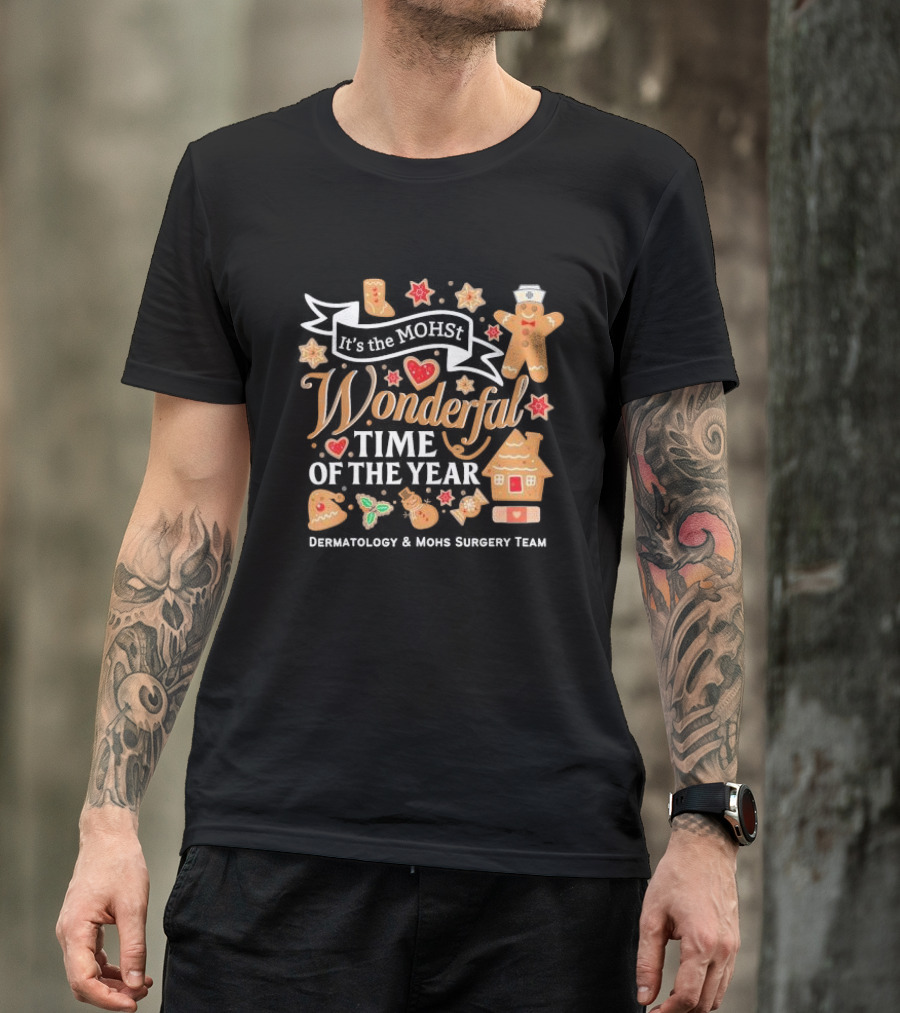 It's The MOHst Wonderful Time Of The Year Dermatology And Mohs Surgery Team Gingerbread Holiday T-Shirt