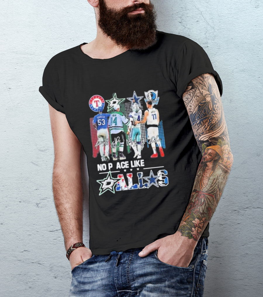 Texas Rangers Dallas Stars Dallas Cowboys Dallas Mavericks No Place Like Dallas T-Shirt