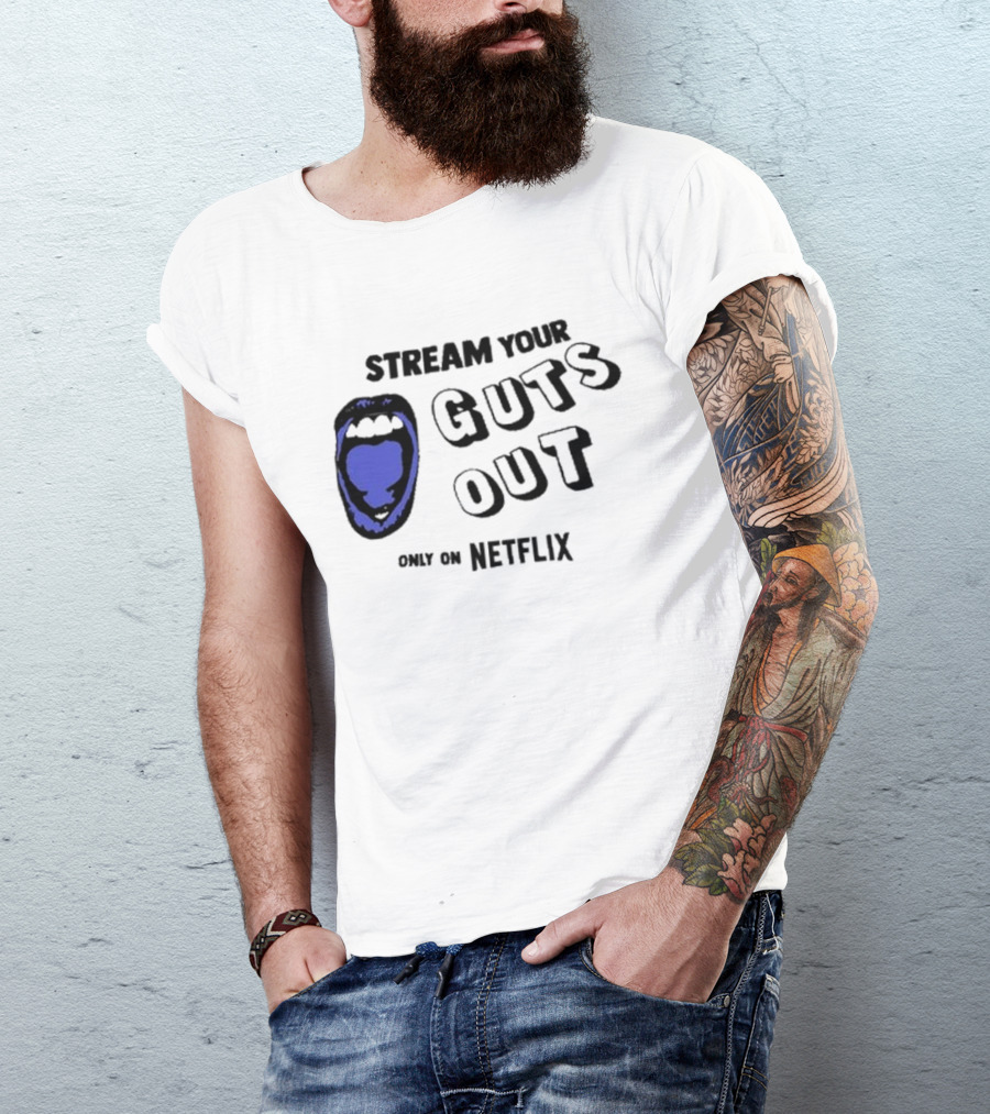 Stream Your Guts Out Only On Netflix Mouth T-Shirt