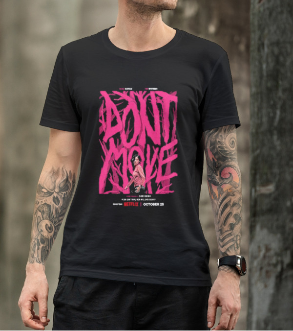 Don't Move New Series Only On Netflix October 25 T-Shirt