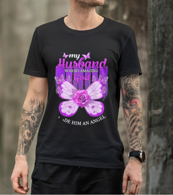 My Husband Was So Amazing God Made Him An Angel 2D Butterfly Rose T-Shirt