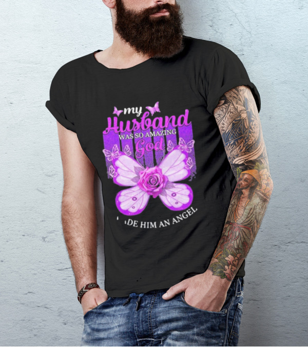 My Husband Was So Amazing God Made Him An Angel 2D Butterfly Rose T-Shirt