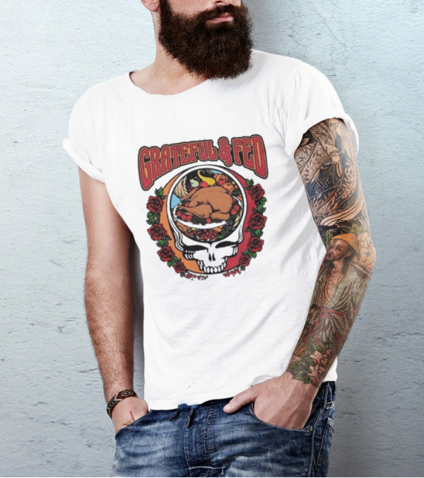 Grateful And Fed Skull With Roses And Turkey Middleclassfancy T-Shirt
