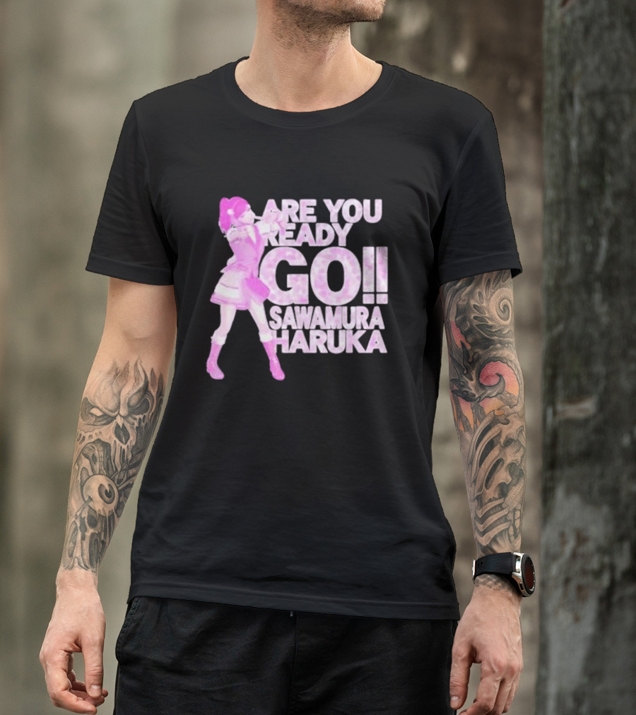 Are You Ready Go Sawamura Haruka Anime Character Inspiration T-Shirt