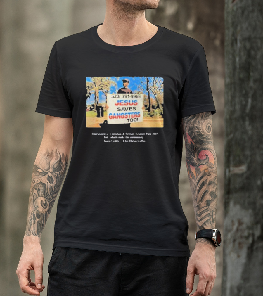 Jesus Saves Gangsters Too 323-791-9969 Crenshaw And Vernon Leimert Park 2003 T-Shirt