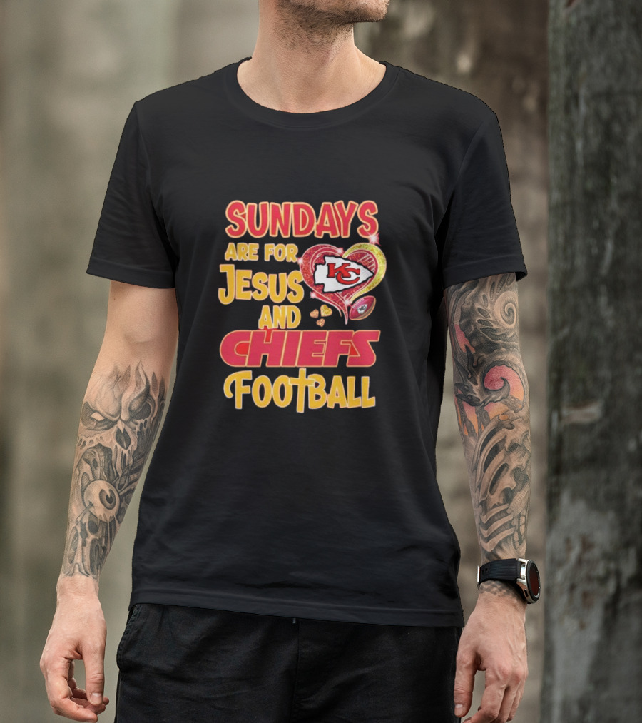 Sundays Are For Jesus And Chiefs Football Kansas City Fan Gear T-Shirt