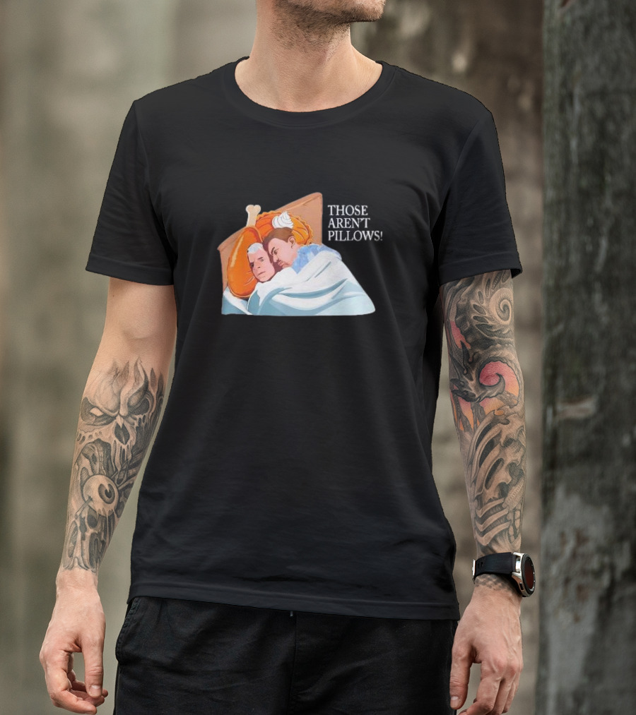 Planes Trains Thanksgiving Meme Turkey Pie Those Aren't Pillows T-Shirt