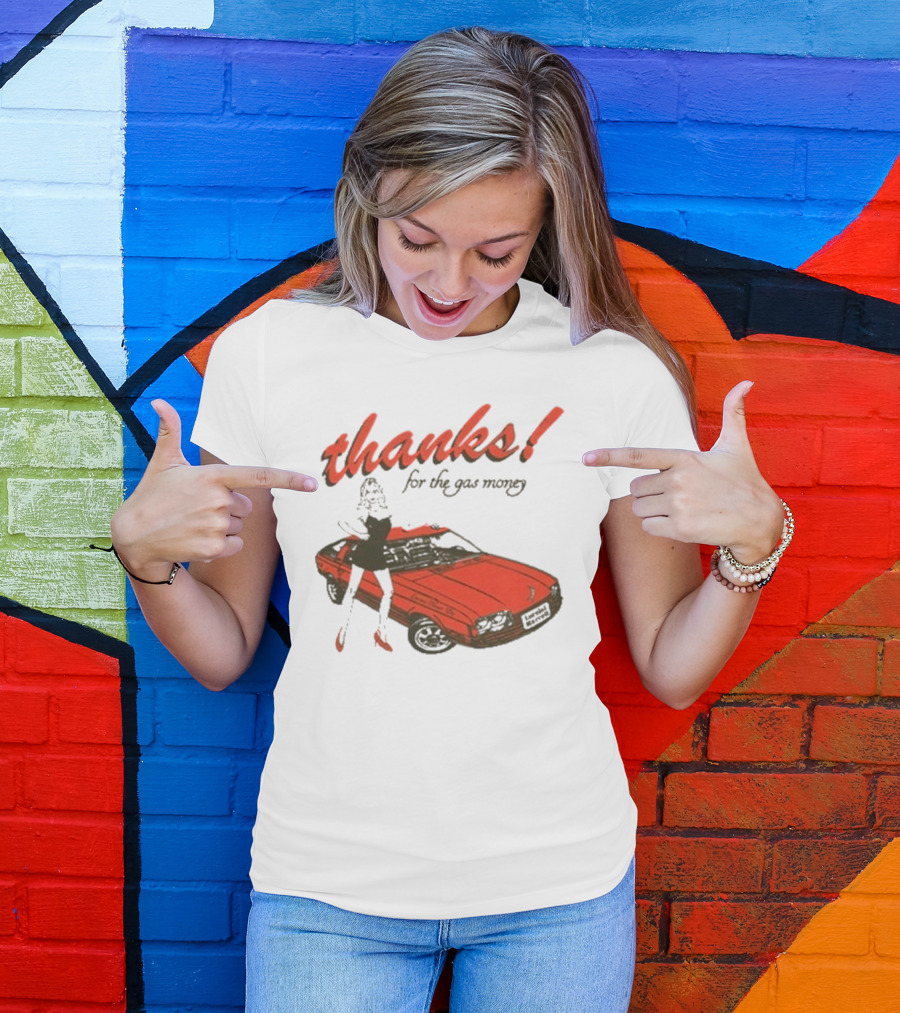 Thanks For The Gas Money Lorelei Marcell T-Shirt