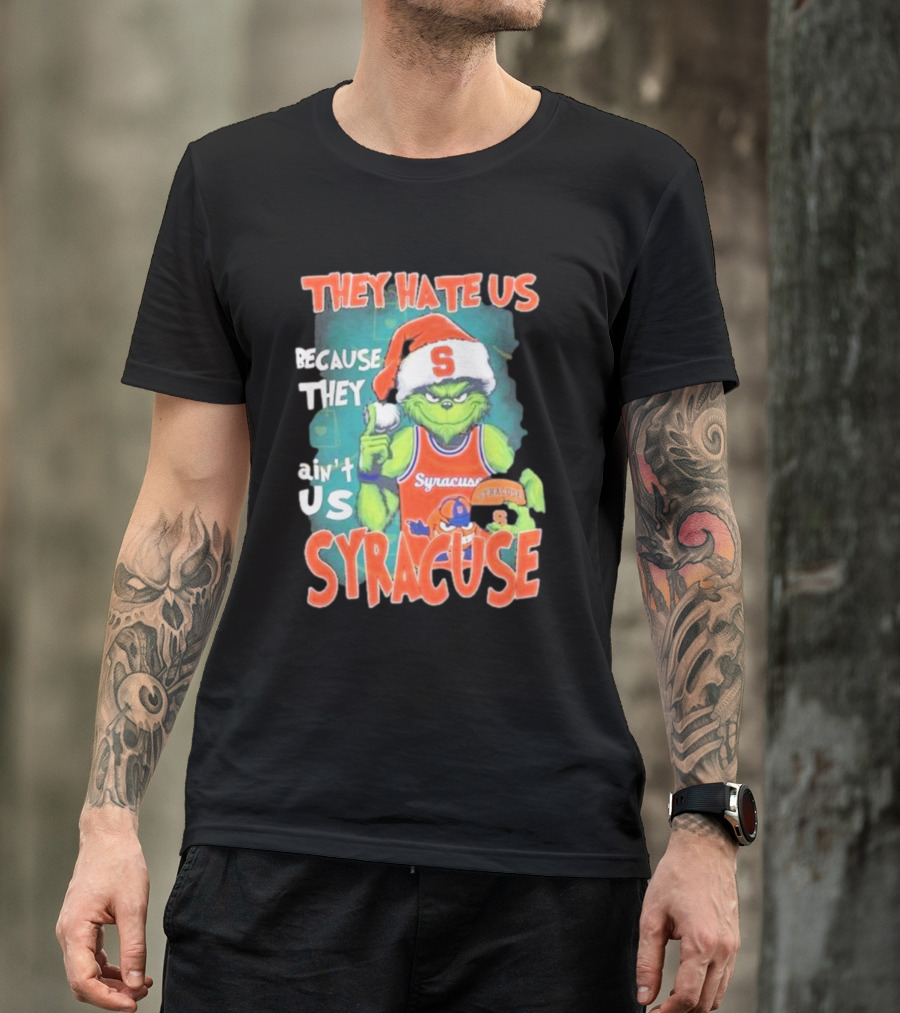 The Grinch Wearing Syracuse Basketball Jersey Christmas Theme They Hate Us Because They Ain't Us T-Shirt