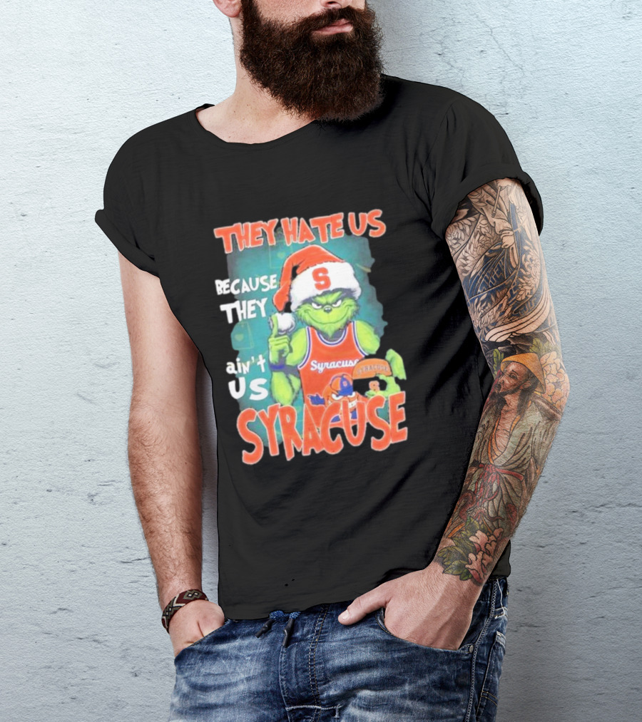 The Grinch Wearing Syracuse Basketball Jersey Christmas Theme They Hate Us Because They Ain't Us T-Shirt