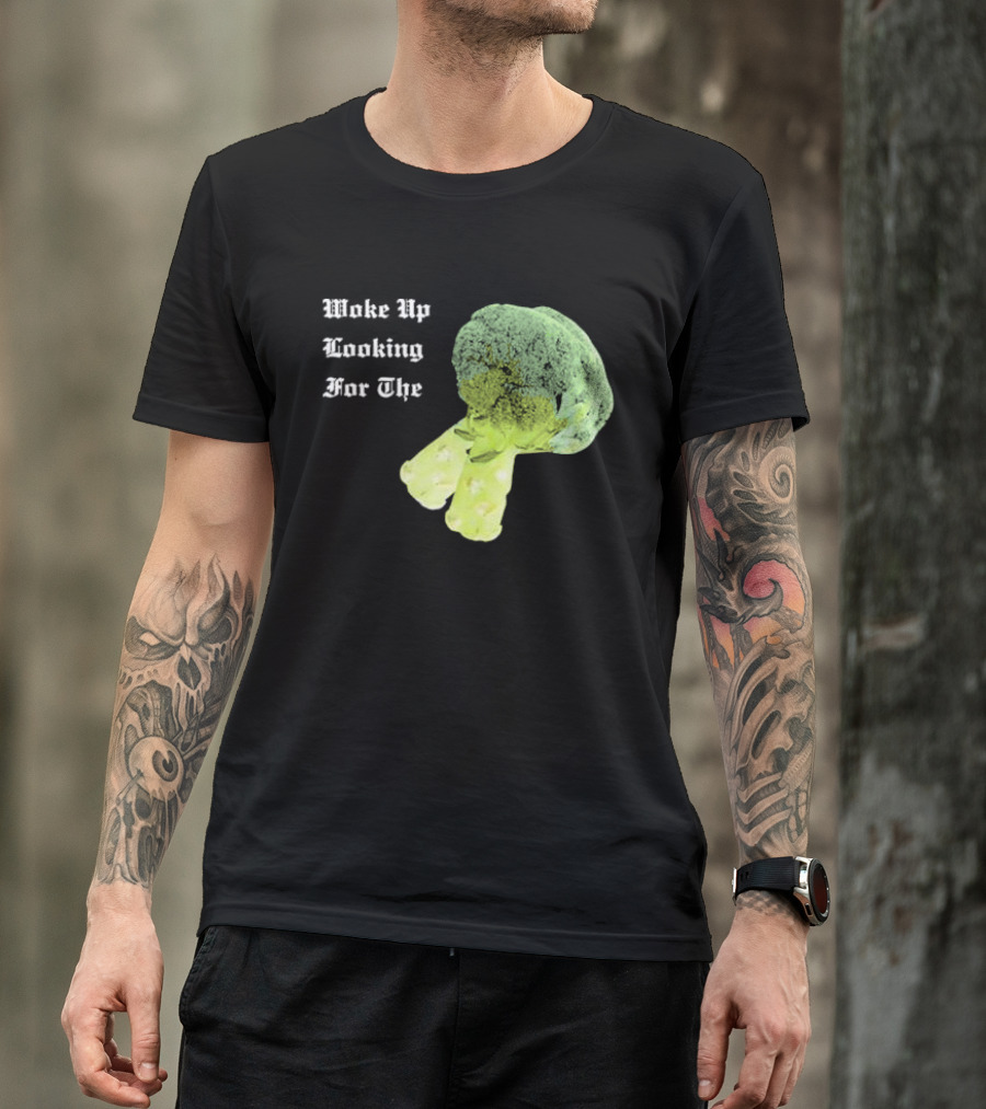 Woke Up Looking For The Broccoli T-Shirt