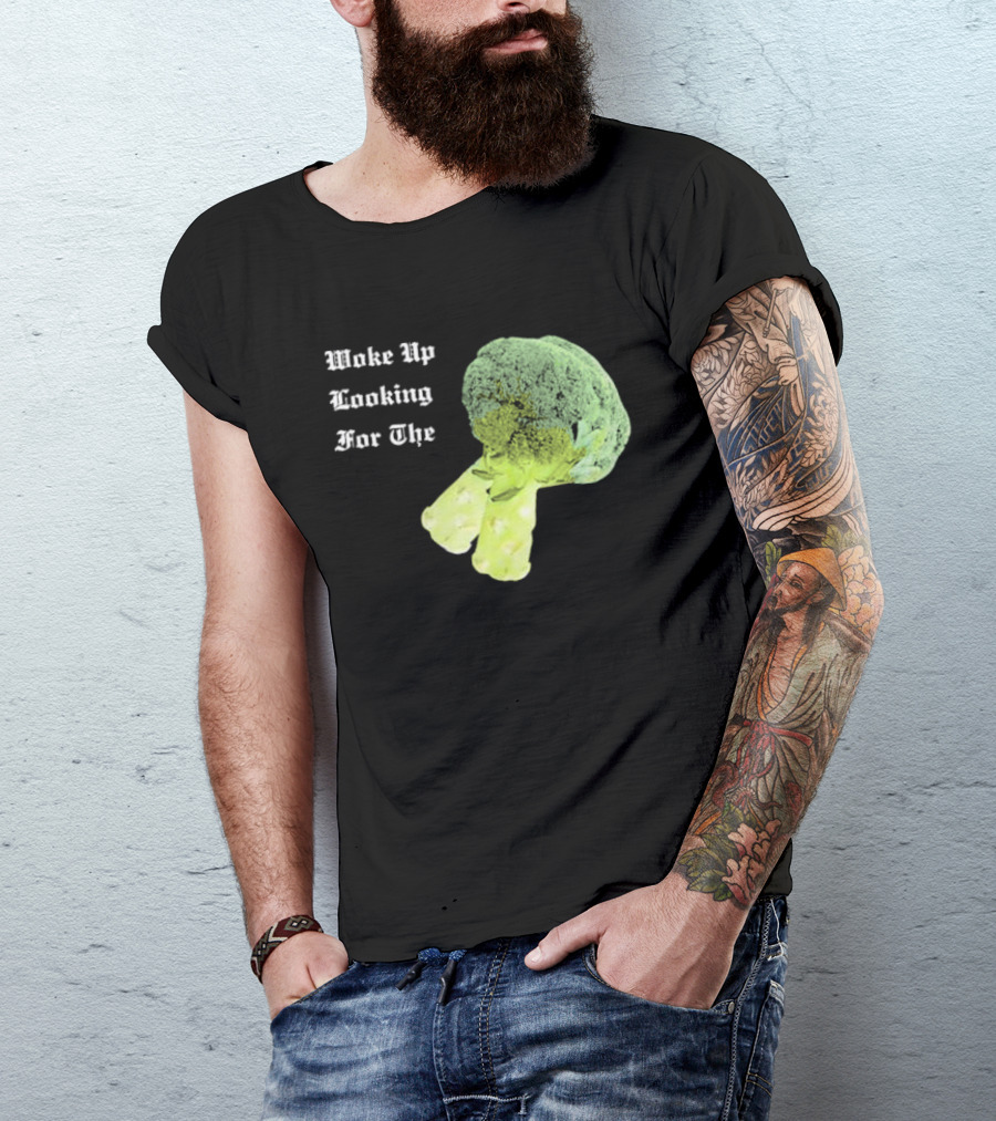 Woke Up Looking For The Broccoli T-Shirt