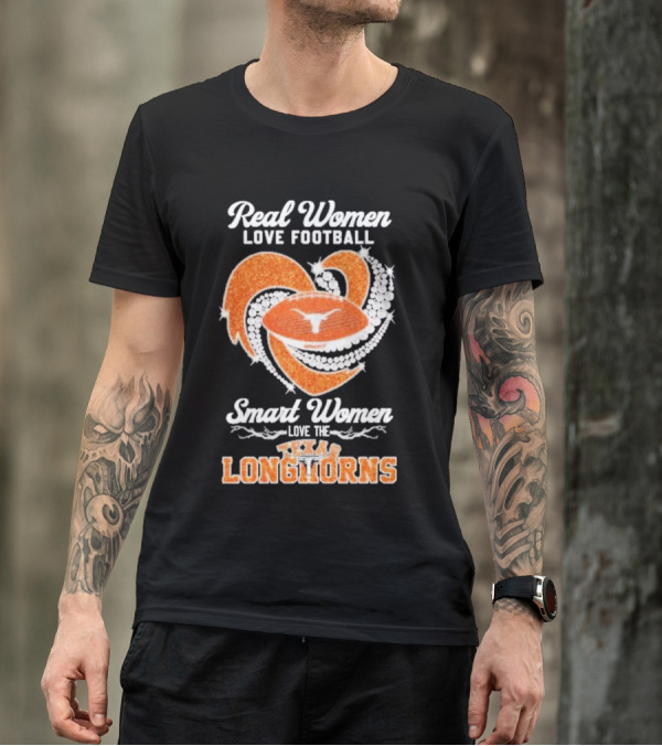 Real Women Love Football Smart Women Love The Texas Longhorns With Heart And Football T-Shirt