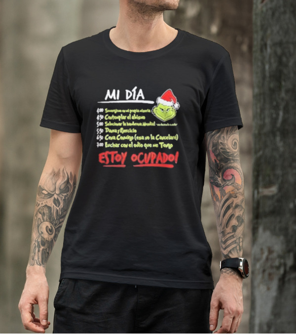 Mi Día Grinch Navidad Santa Estoy Ocupado Tareas Divertidas T-Shirt