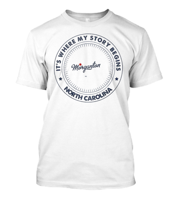 It's Where My Story Begins Morganton North Carolina T-Shirt