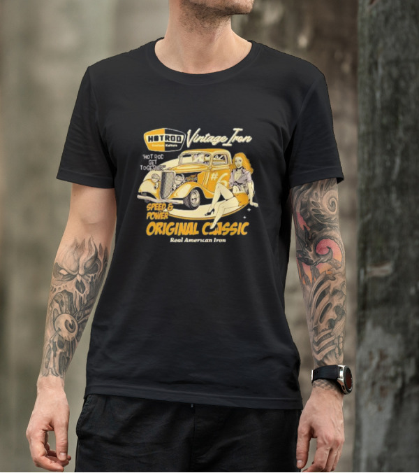 Hot Rod Vintage Iron Speed And Power Original Classic Real American Iron T-Shirt