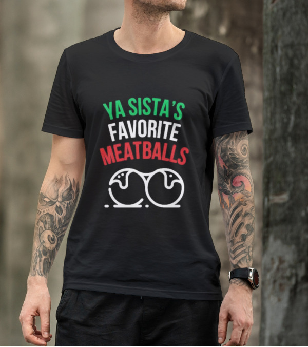 Ya Sista’s Favorite Meatballs Italian Flag Colors Double Meatballs T-Shirt