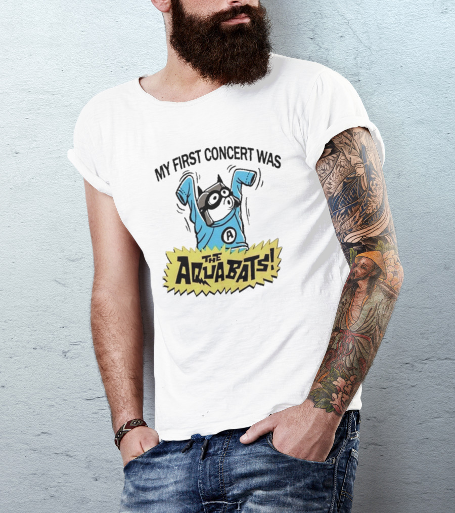 My First Concert Was The Aquabats T-Shirt