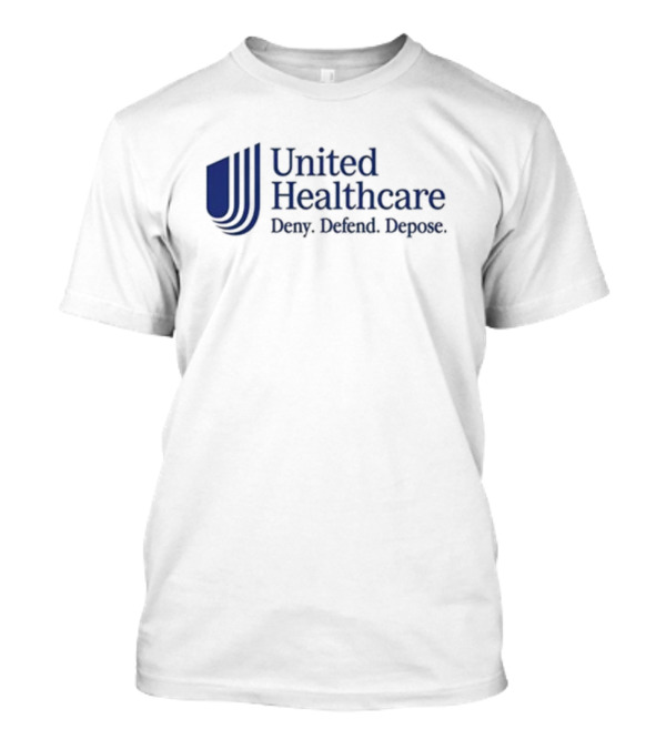 United Healthcare Deny Defend Depose Satirical Text T-Shirt