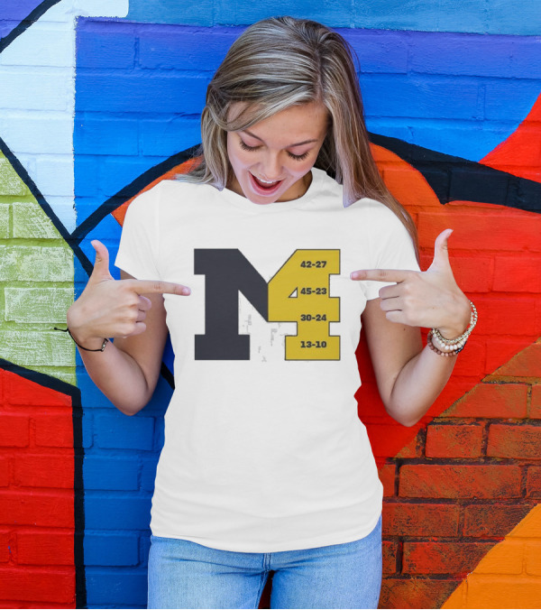M4 Michigan Victory Scores 42-27 45-23 30-24 13-10 T-Shirt