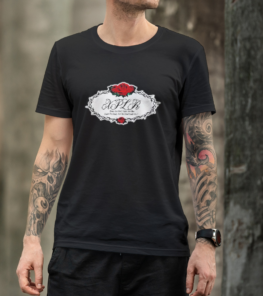 XPLR Roses Are Red Violets Are Blue Inside I'm Dead Are You Dead Inside Too T-Shirt