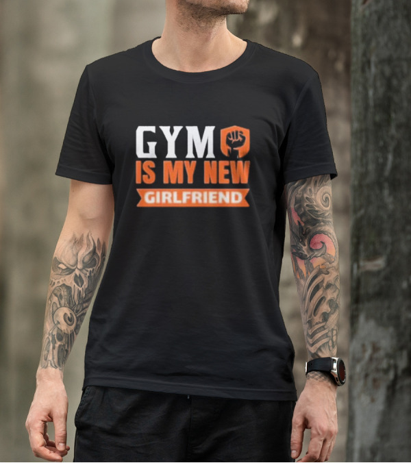 GYM Is My New Girlfriend Bold Motivational Fitness T-Shirt