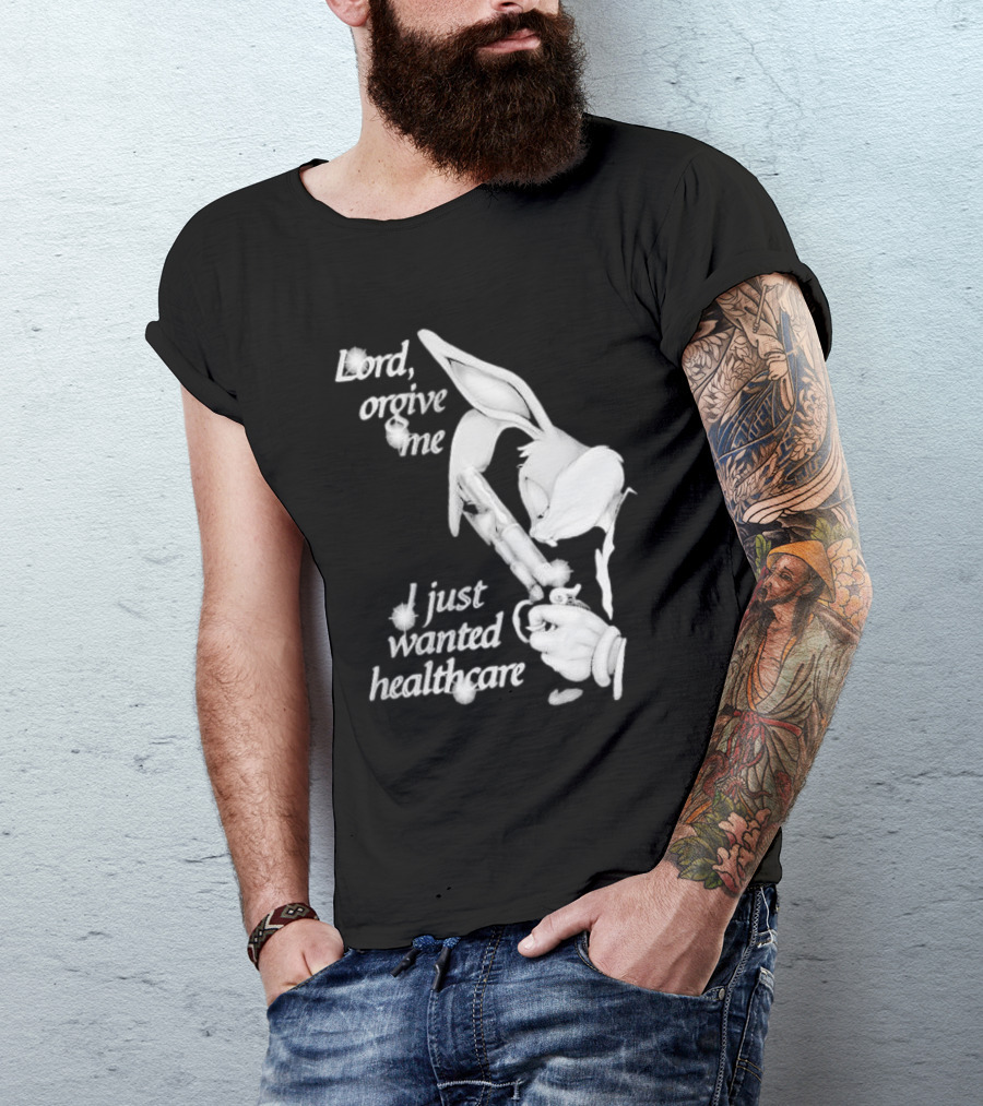 Lord Forgive Me I Just Wanted Healthcare Bugs Bunny Gun T-Shirt