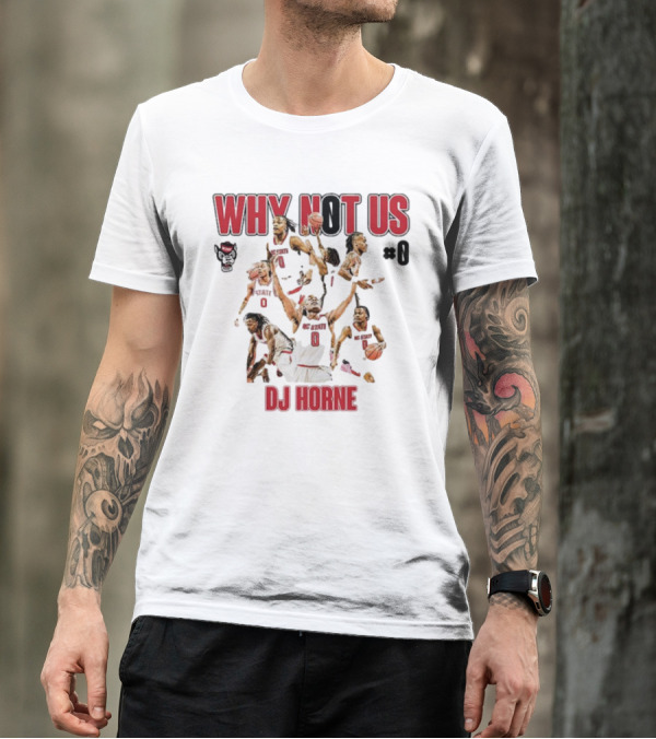 Why Not Us NC State Basketball Dj Horne #0 T-Shirt