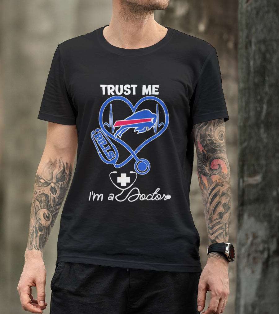 Trust Me Buffalo Bills I'm A Doctor Stethoscope Heart T-Shirt