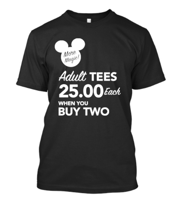 More Magic Adult Tees 25.00 Each When You Buy Two T-Shirt