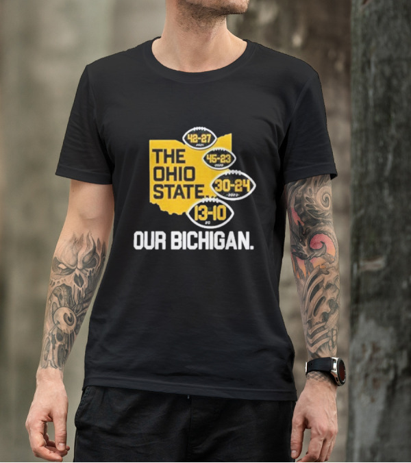 The Ohio State Our Bichigan 42-27 45-23 30-24 13-10 T-Shirt
