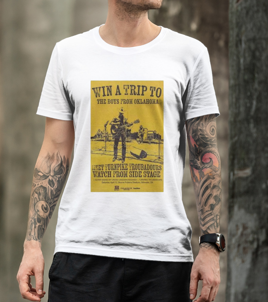 Win A Trip To The Boys From Oklahoma Meet Turnpike Troubadours Watch From Side Stage Boone Pickens Stadium April 12 T-Shirt