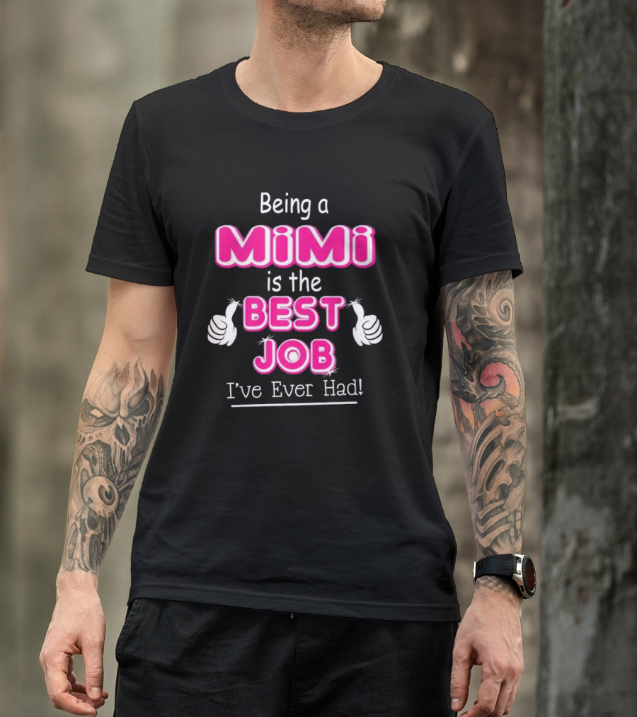 Being A Mimi Is The Best Job I’ve Ever Had With Thumbs Up T-Shirt