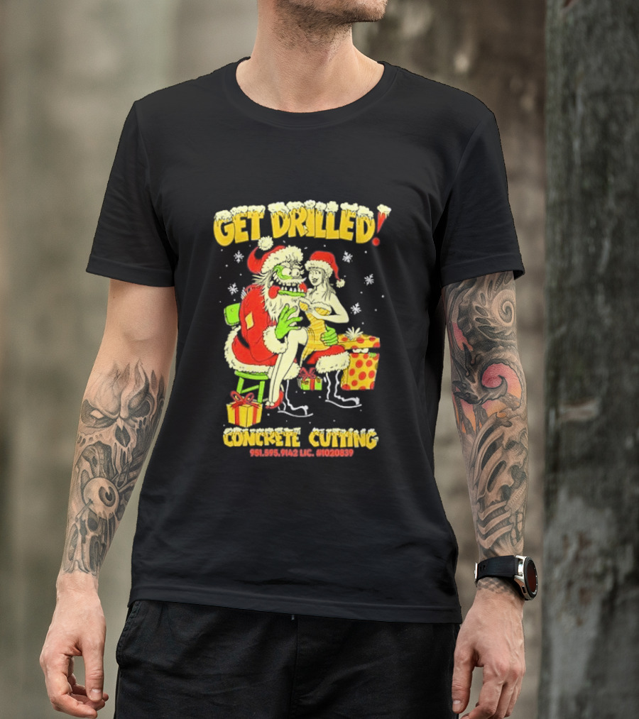Get Drilled Santa Concrete Cutting Christmas 951-595-9142 LIC. #1020839 T-Shirt