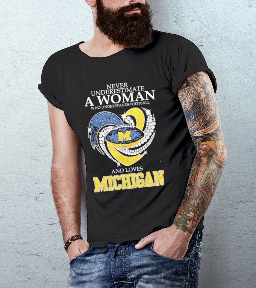 Never Underestimate A Woman Who Understands Football And Loves Michigan Wolverines M T-Shirt