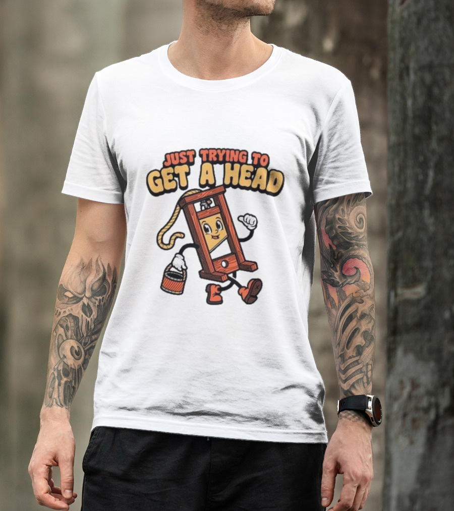 Just Trying To Get A Head Guillotine Cartoon Character Humor T-Shirt