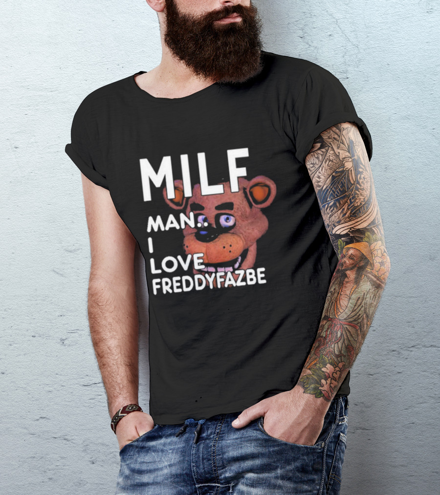 MILF Man I Love Freddy Fazbear T-Shirt