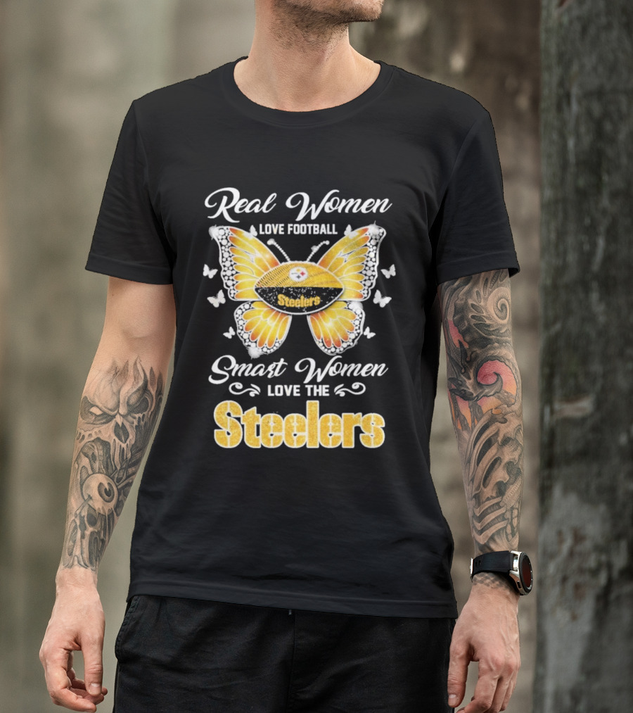 Real Women Love Football Smart Women Love The Steelers Butterfly Pittsburgh Steelers T-Shirt