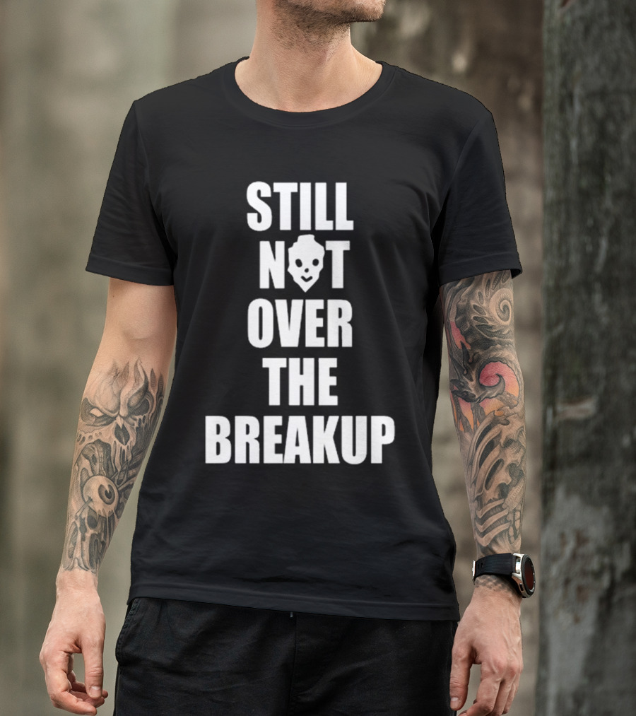 Still Not Over The Breakup Skull Design T-Shirt