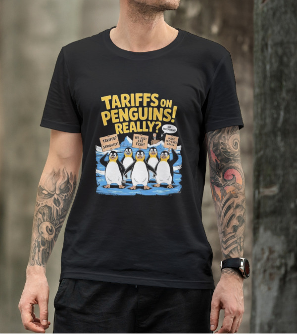 Tariffs On Penguins Really Protest Signs T-Shirt