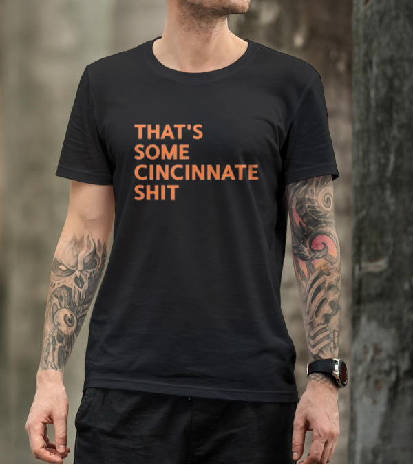 THAT'S SOME CINCINNATI SHIT T-Shirt