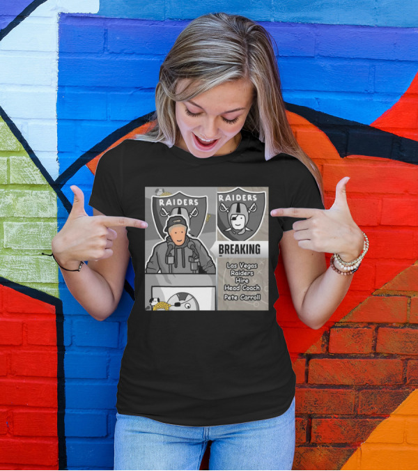 RAIDERS BREAKING NEWS LAS VEGAS RAIDERS HIRE PETE CARROLL AS HEAD COACH T-Shirt