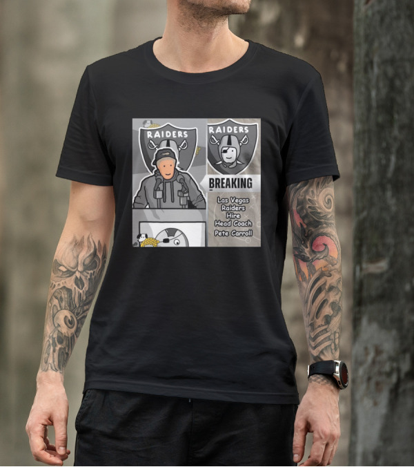 RAIDERS BREAKING NEWS LAS VEGAS RAIDERS HIRE PETE CARROLL AS HEAD COACH T-Shirt