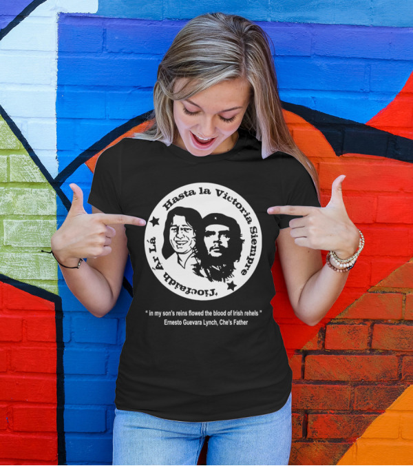 The Mary Wallopers Glastonbury Bobby Che Hasta La Victoria Siempre Tiocfaidh Ar La T-Shirt