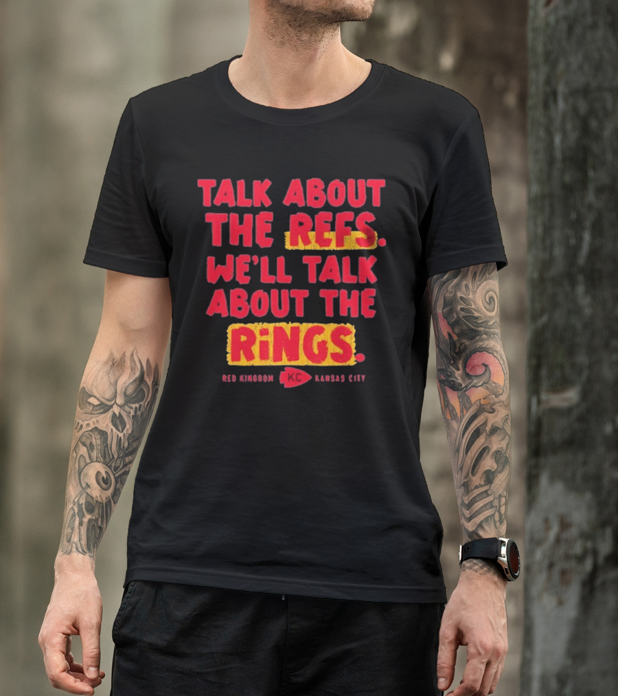 Talk About The Refs We'll Talk About The Rings Red Kingdom Kansas City T-Shirt