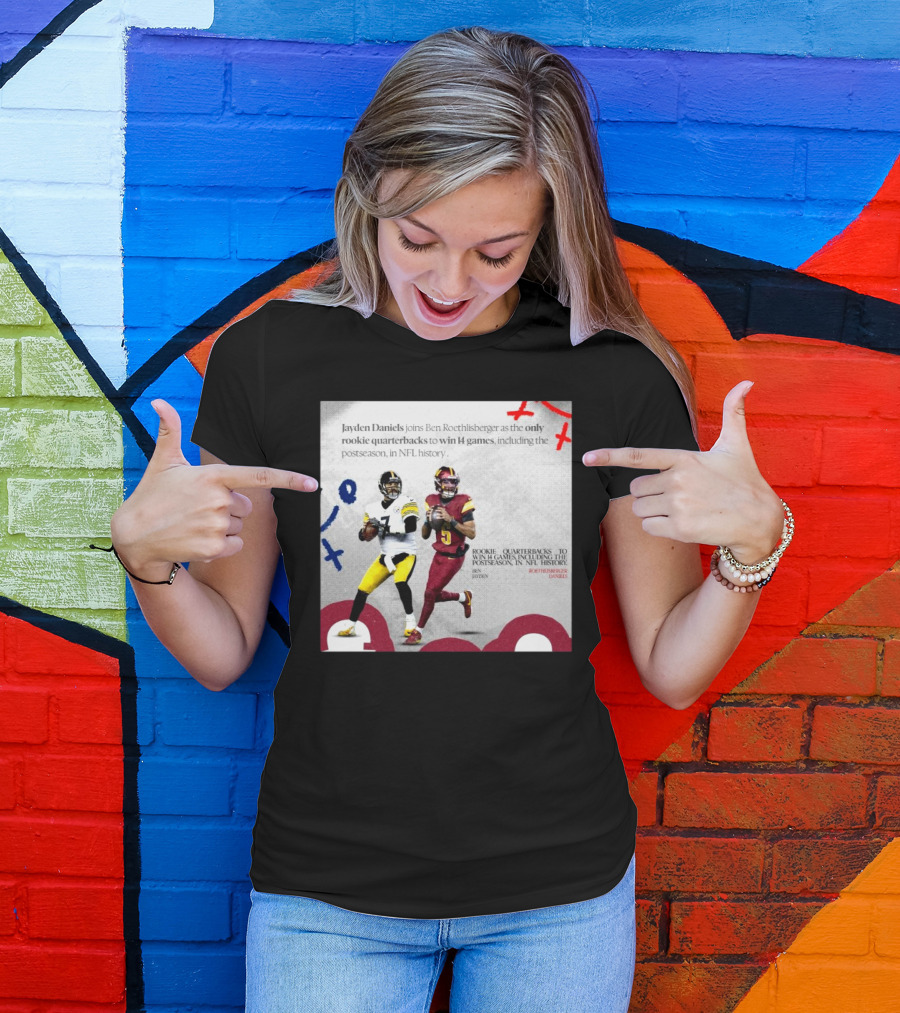 Jayden Daniels And Ben Roethlisberger Only Rookie Quarterbacks To Win 14 Games Postseason NFL History T-Shirt