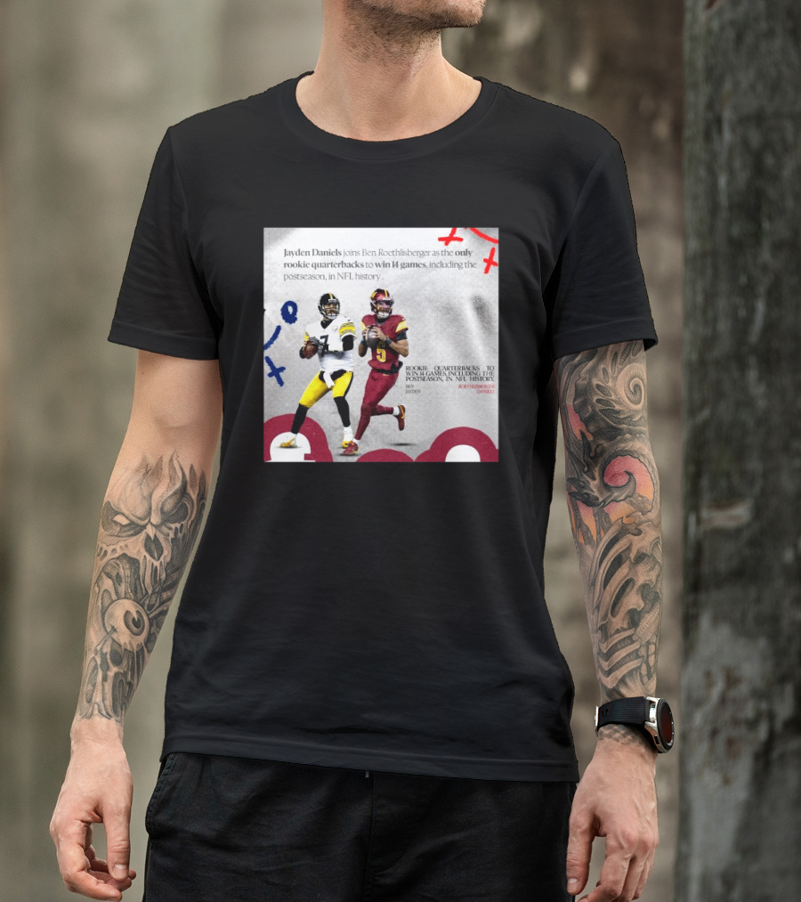 Jayden Daniels And Ben Roethlisberger Only Rookie Quarterbacks To Win 14 Games Postseason NFL History T-Shirt
