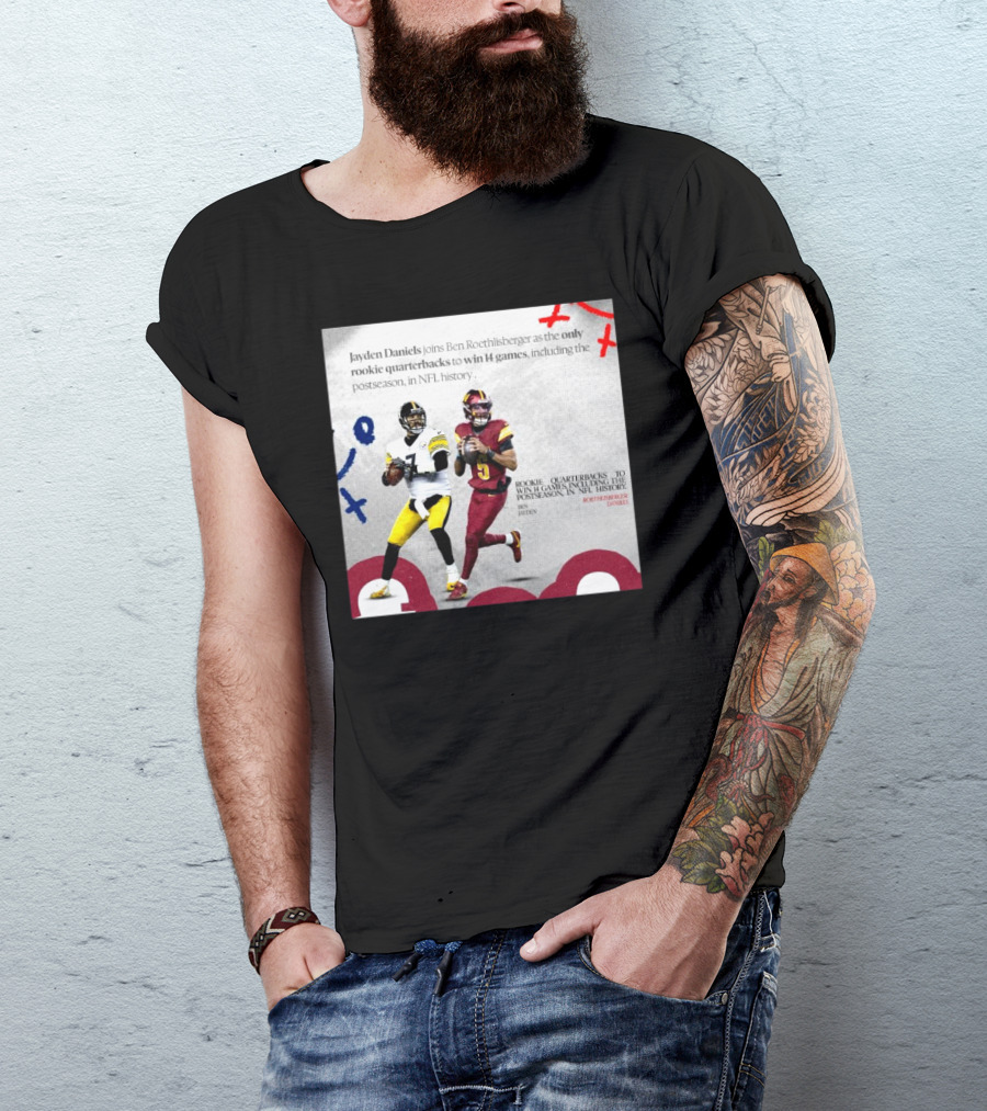 Jayden Daniels And Ben Roethlisberger Only Rookie Quarterbacks To Win 14 Games Postseason NFL History T-Shirt