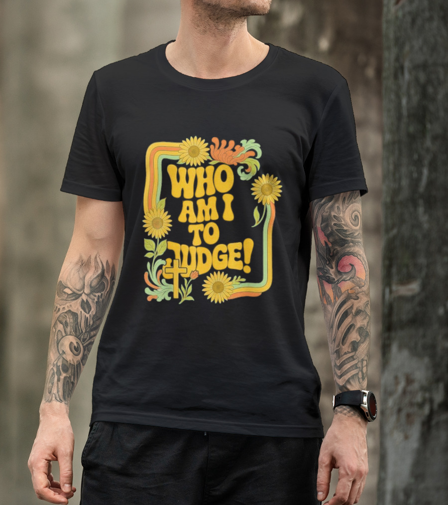 Who Am I To Judge Francis Retro 70s Floral Sunflowers T-Shirt